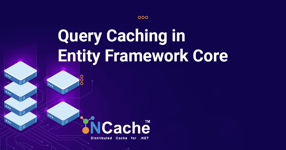 Query Caching in Entity Framework Core with NCache