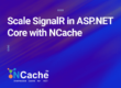 Scale SignalR in ASP.NET Core with NCache
