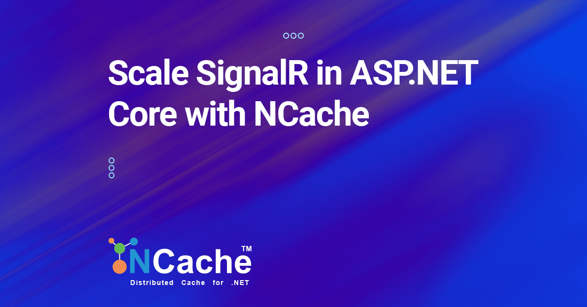 Scale SignalR in ASP.NET Core with NCache