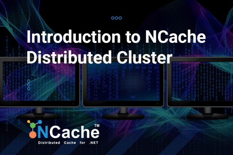 NCache Distributed Cluster for High Availability & Scalability