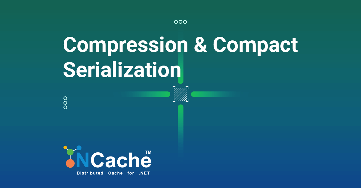 Need for Speed with Compression and Compact Serialization
