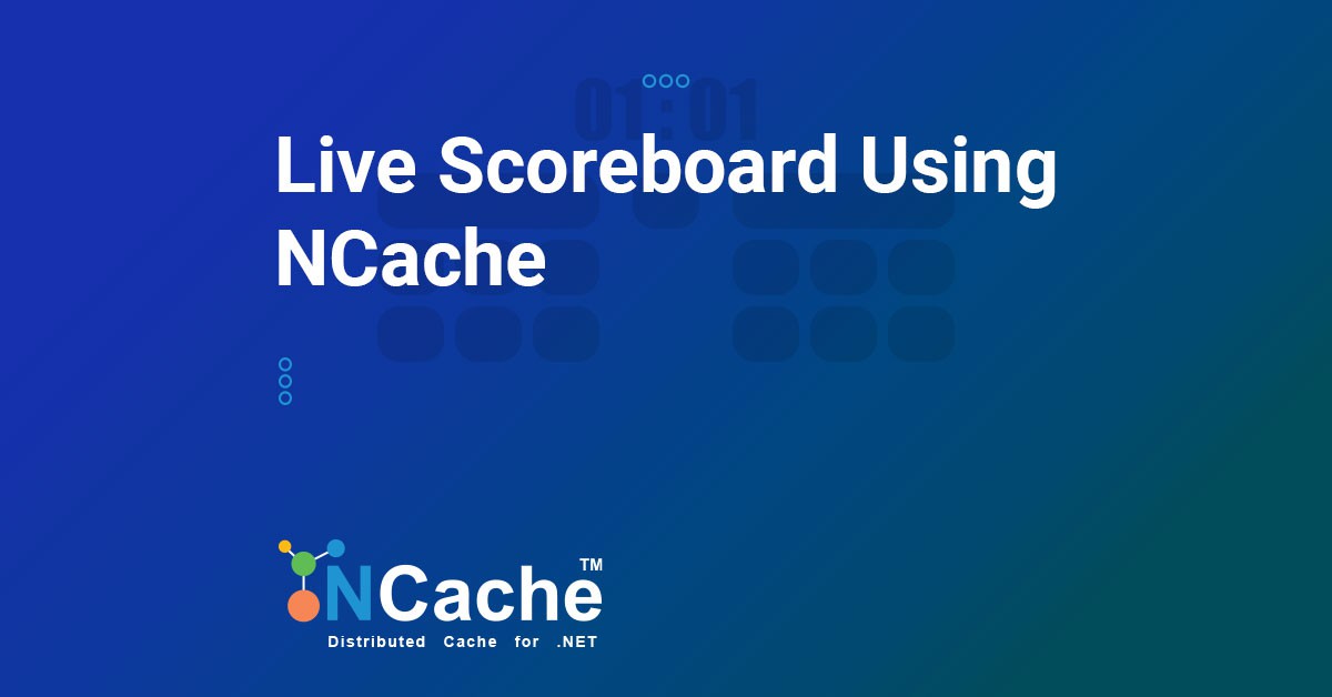 Live Scoreboard using NCache