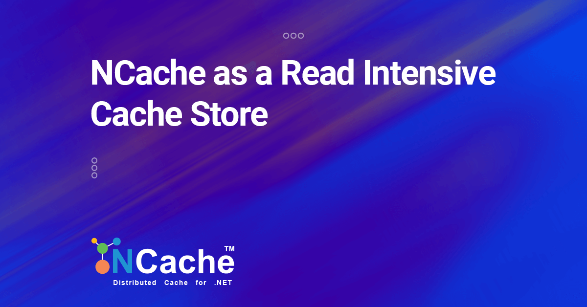 Create Read Intensive Applications using NCache