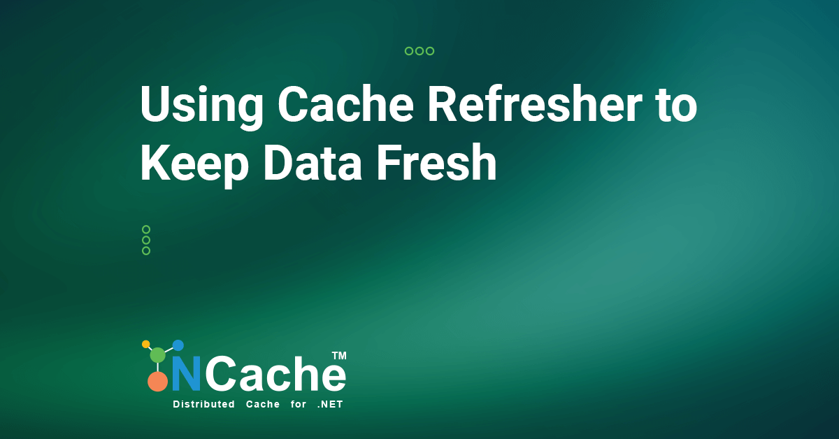 Cache Refresher in NCache