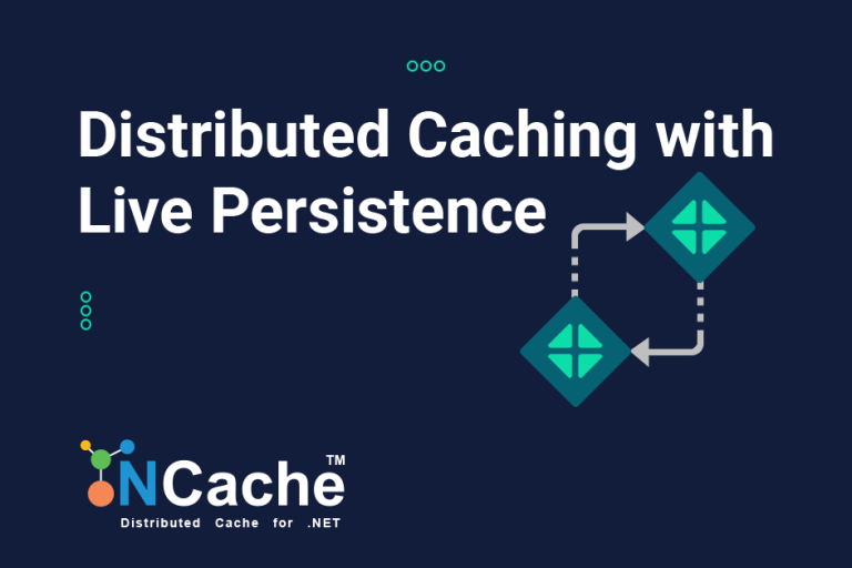 Distributed Caching with Live Persistence