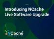 Introducing NCache Live Software Upgrade
