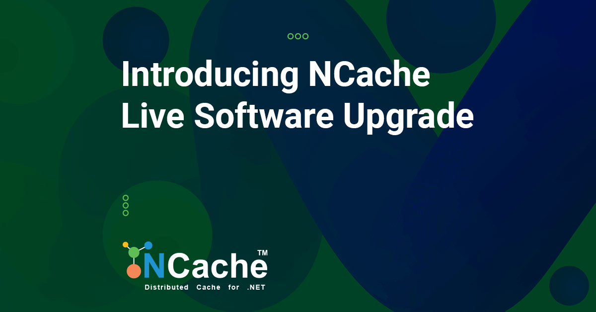 Introducing NCache Live Software Upgrade