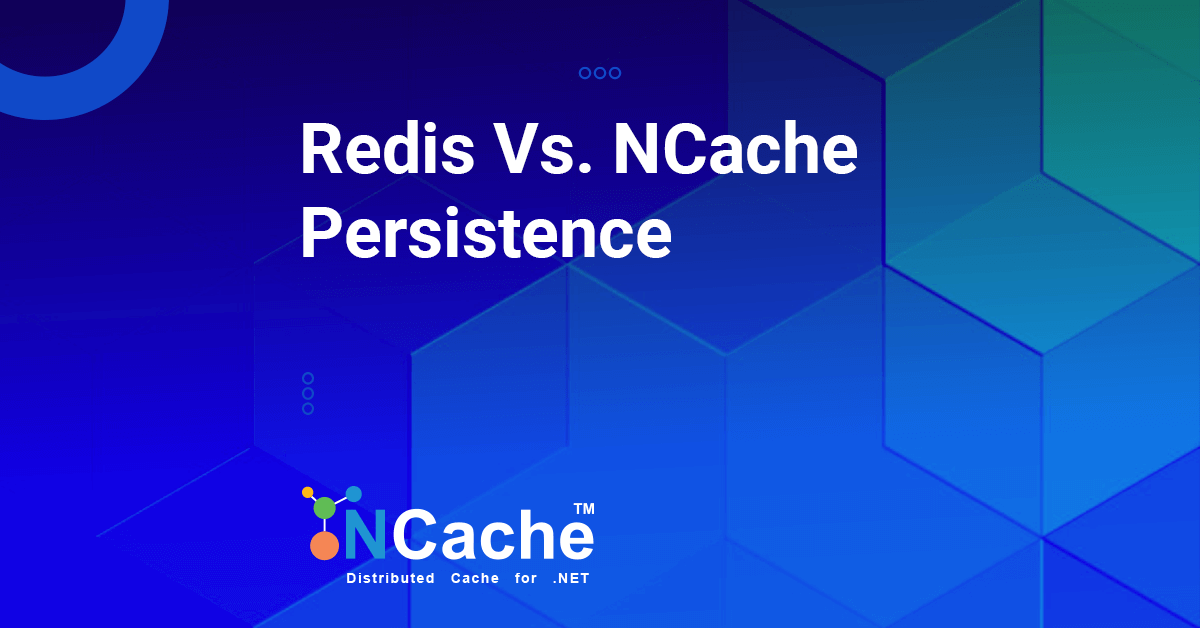 Redis vs NCache Persistence