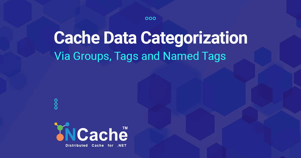 Cache Data Categorization Via Groups, Tags and Named Tags