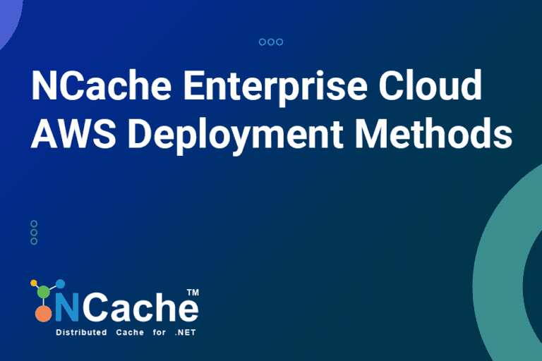 NCache Enterprise Cloud AWS Deployment Methods.