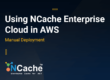 Using NCache Enterprise Cloud in AWS – Manual Deployment
