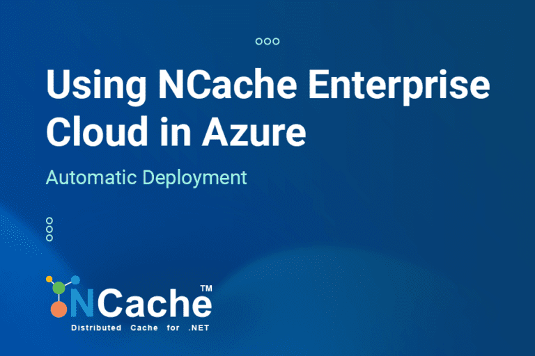 Using NCache Enterprise Cloud in Azure: Automatic Deployment