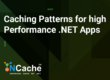 Caching Patterns for High-Performance .NET Applications