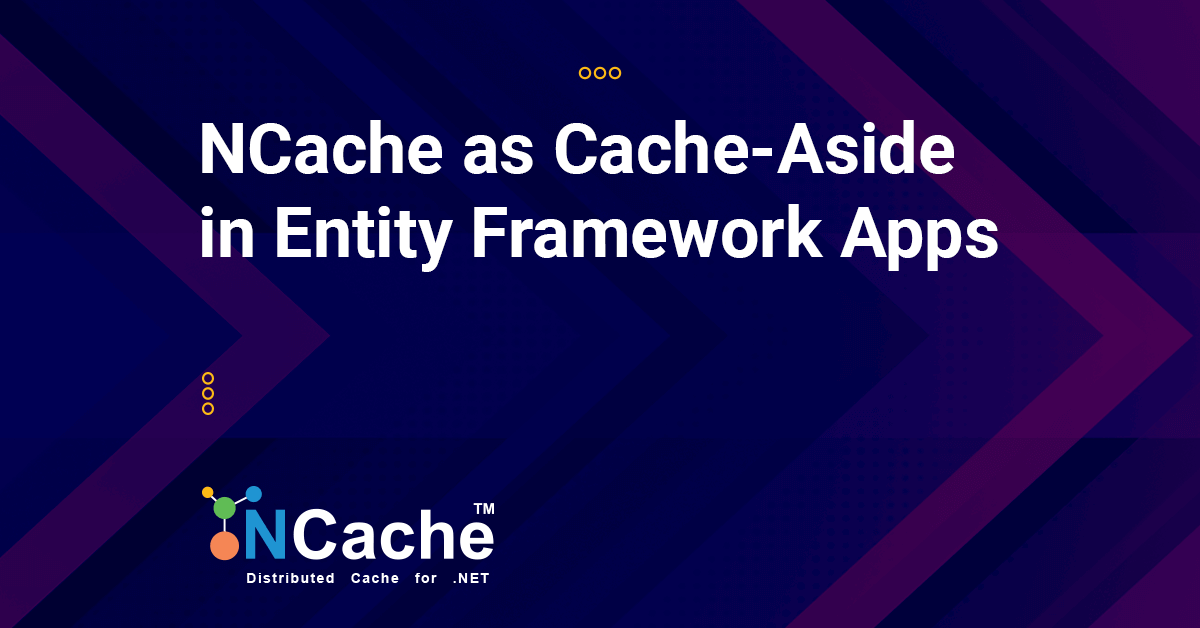 Implementing NCache as a Cache-Aside in Entity Framework Apps