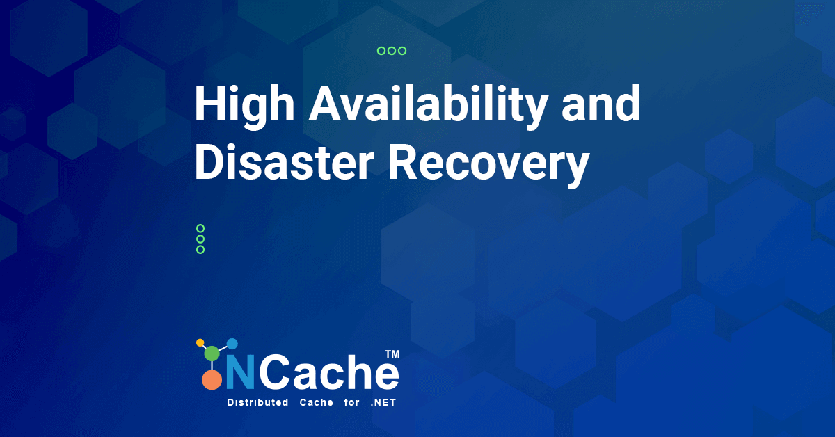 High Availability & Disaster Recovery in NCache