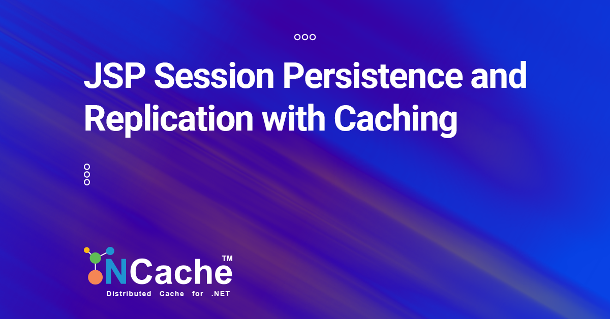 JSP Session Persistence and Replication with Distributed Cache