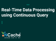 Real-Time Data Processing : Using Continuous Query with NCache