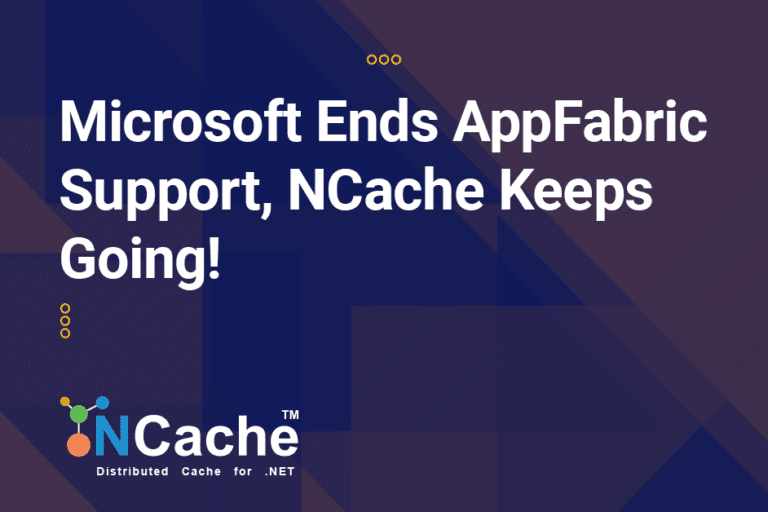 Microsoft Ends AppFabric Support, NCache Keeps Going!