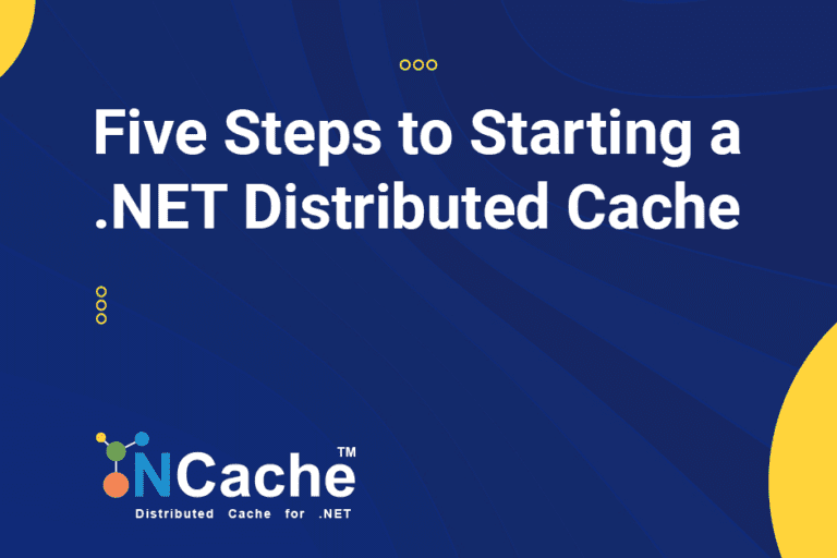 Five Steps to Starting a NCache .NET Distributed Cache