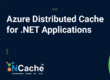 Azure Distributed Cache for .NET Applications