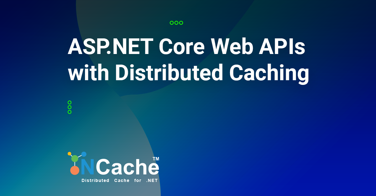 Scale ASP.NET Core Web APIs with Distributed Caching