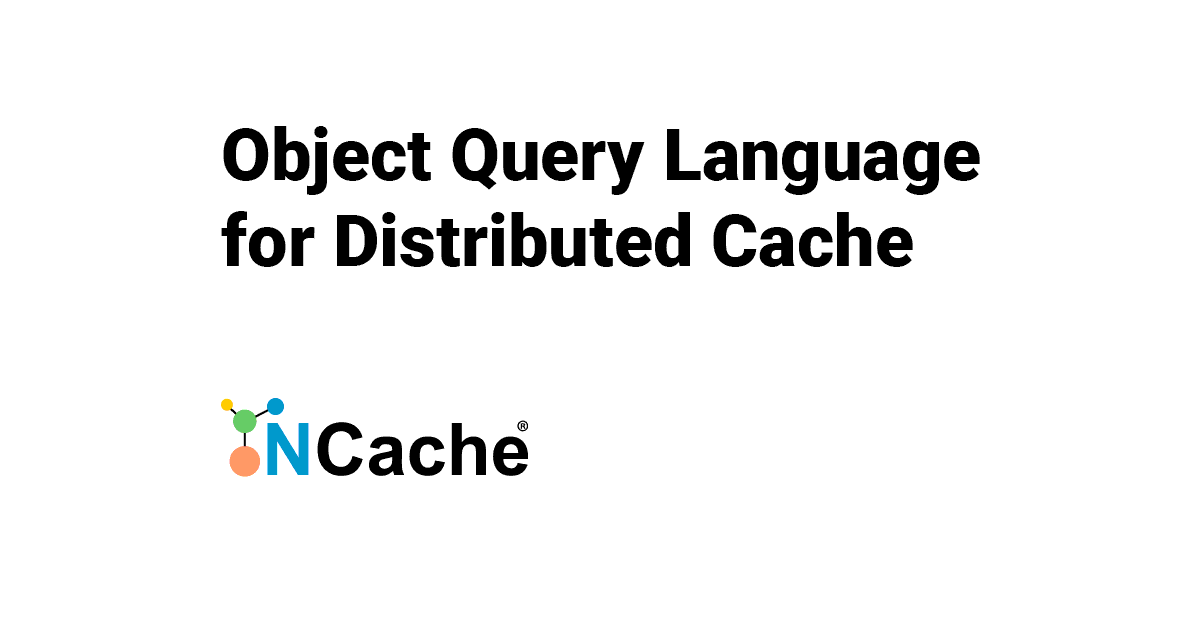 Distributed Caching and Object Query Language (OQL) for .NET