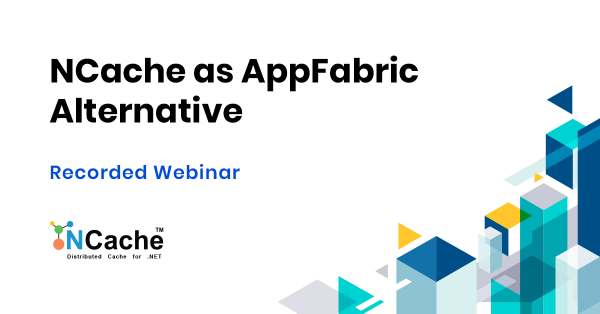 How to Use NCache as AppFabric Alternative inar