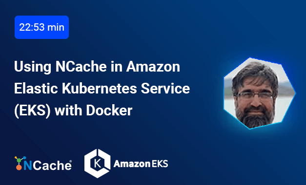 Using NCache in Amazon Elastic Kubernetes Service (EKS)