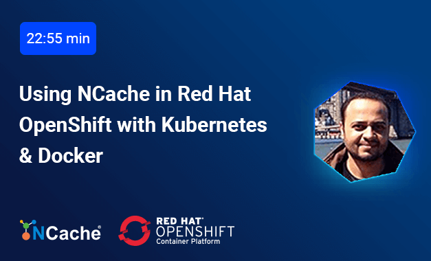 Using NCache in Red Hat OpenShift with Kubernetes & Docker
